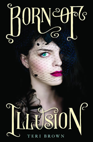 Born of Illusion by author Teri Brown